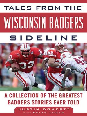 cover image of Tales from the Wisconsin Badgers Sideline: a Collection of the Greatest Badgers Stories Ever Told